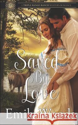 Saved by Love Emily Woods 9781973234593 Independently Published