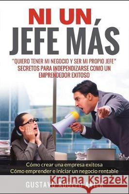 Ni Un Jefe M Gustavo Adolfo Avila 9781973234654 Independently Published