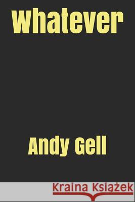 Whatever Andy Gell 9781973249863