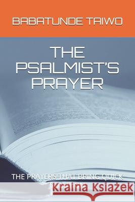 The Psalmist's Prayer: The Prayers That Bring Quick Solution Babatunde Taiwo 9781973253013