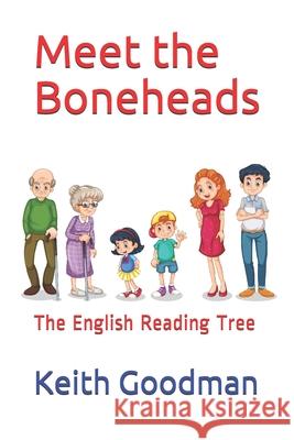 Meet the Boneheads: The English Reading Tree Keith Goodman 9781973262787 Independently Published