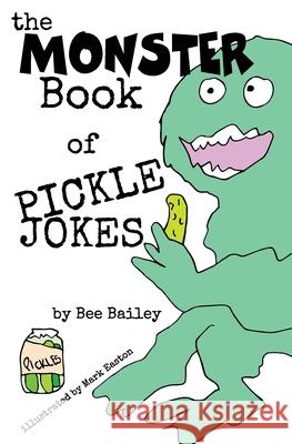 The Monster Book of Pickle Jokes Mark Easton Bee Bailey 9781973275671