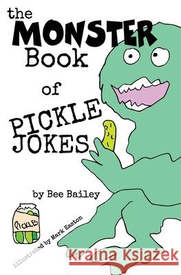 The Monster Book of Pickle Jokes Mark Easton Bee Bailey 9781973275671 Independently Published