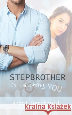 Stepbrother is watching you Biggi Berchtold 9781973277958 Independently Published