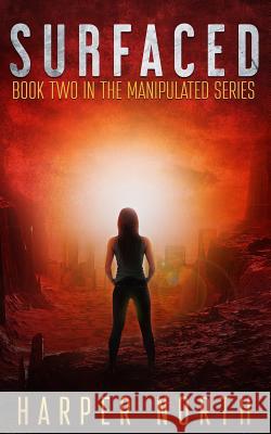 Surfaced: Book Two in the Manipulated Series Jenetta Penner David R. Bernstein Harper North 9781973279358 Independently Published