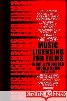 Music Licensing for Films: What a Producer Should Know Paulo Leite 9781973281993 Independently Published