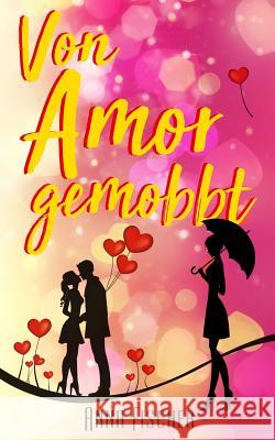 Von Amor gemobbt Anna Fischer 9781973282686 Independently Published