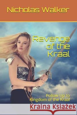 Revenge of the Kraal: The Follow Up to Kingdom of the Kraal Nicholas Walker 9781973289302 Independently Published