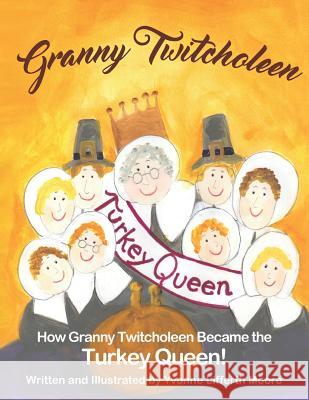Granny Twitcholeen, The Turkey Queen Moore, Yvonne Lifferth 9781973289357 Independently Published
