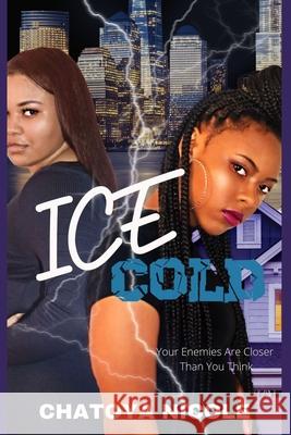 Ice Cold Chatoya Nicole 9781973308669 Independently Published