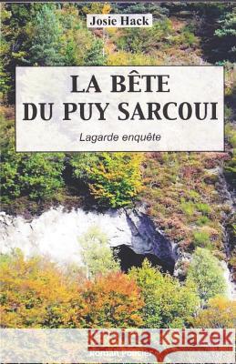 La Bête Du Puy Sarcoui: Lagarde Enquête Hack, Josie 9781973308867