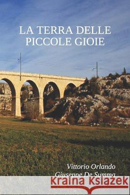 La Terra Delle Piccole Gioie Giuseppe d Vittorio Orlando 9781973315063 Independently Published