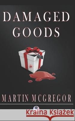 Damaged Goods Martin McGregor 9781973320524