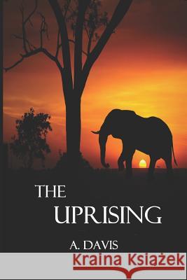 The Uprising A. Davis 9781973324638 Independently Published