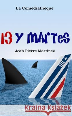 13 y Martes Martinez, Jean-Pierre 9781973330554 Independently Published