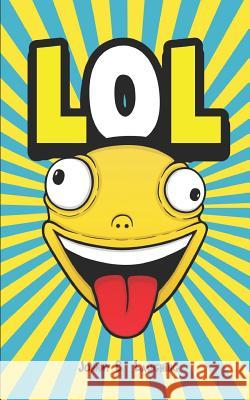 Lol: Funny Jokes and Riddles for Kids Johnny B. Laughing 9781973333197 Independently Published