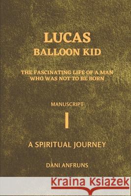 Balloon Kid: A Spiritual Journey Dani Anfruns 9781973336884