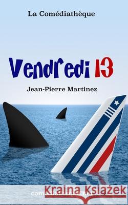 Vendredi 13 Jean-Pierre Martinez 9781973338598 Independently Published