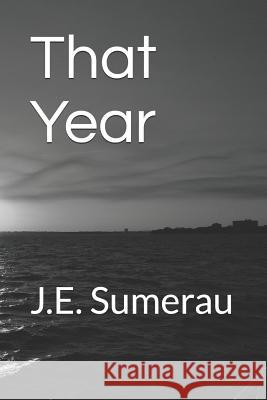 That Year J. E. Sumerau 9781973339519 Independently Published