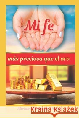 Mi fe: Más preciosa que el oro Pinus, Darío 9781973358305 Independently Published