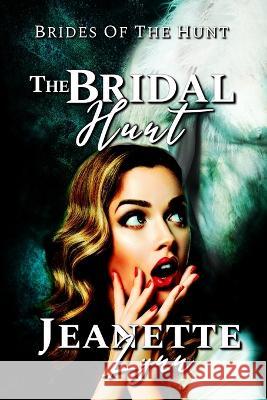 The Bridal Hunt Jeanette Lynn 9781973375692