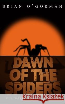 Dawn of the Spiders Brian O'Gorman 9781973383413