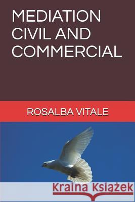 Mediation Civil and Commercial Rosalba Vitale 9781973384427 Independently Published