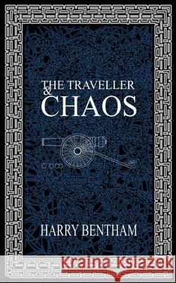 The Traveller and Chaos Harry J. Bentham 9781973387190 Independently Published