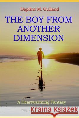 The Boy from Another Dimension: A Mystical Fantasy Daphne M 9781973387299 Independently Published