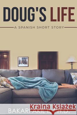 Doug's Life: A Spanish Short Story (Spanish and English) - W/Q&A Reviews Bakari Aki 9781973394938 Independently Published