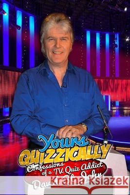 Yours Quizzically: Confessions of a TV Quiz Addict David S 9781973396758 Independently Published