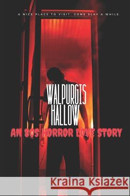 Walpurgis Hallow: An 80s Horror Love Story Stephen Johnson 9781973399018 Independently Published