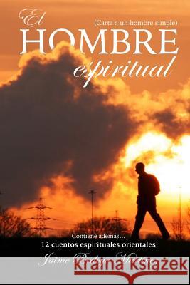 El hombre espiritual: Carta a un hombre simple Bedoya Martinez, Jaime 9781973403739