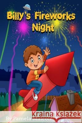 Billy's Fireworks Night: Funny Bedtime Story for Children Kids Pamela Malcolm 9781973406846 Independently Published