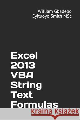 Excel 2013 VBA String Text Formulas William Smith 9781973407676 Independently Published