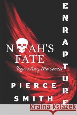 Enrapture: Noah's Fate: A Gay Paranormal Tale with a Difference... an Epic Romance! Pierce Smith 9781973420750 Independently Published