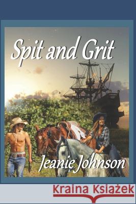 Spit and Grit Jeanie P. Johnson 9781973430841 Independently Published