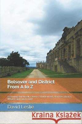 Bolsover and District From A to Z David Leslie   9781973437277 Independently Published