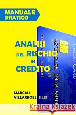 Manuale Pratico Analisi del Rischio Di Credito Marcial Villarroe 9781973439561 Independently Published