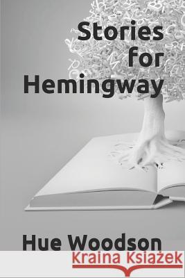 Stories for Hemingway Hue Woodson 9781973439578