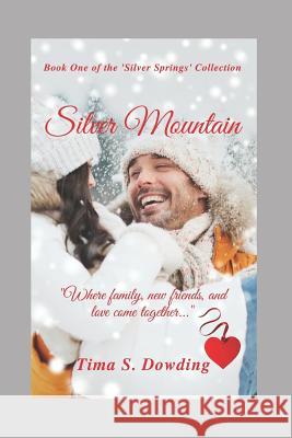 Silver Mountain: Where family, new friends and love come together... Dowding, Tima S. 9781973450368 Independently Published