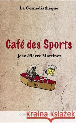 Café des Sports Martinez, Jean-Pierre 9781973462446