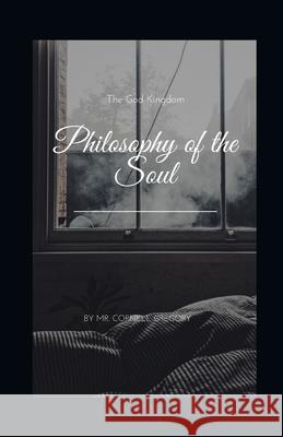 The God-Kingdom Philosophy of the Soul: The Trinity of the Soul MR Cornell Gregory 9781973467618 Independently Published