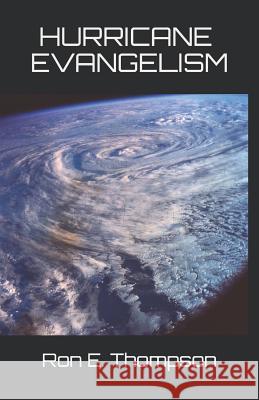 Hurricane Evangelism Ron E. Thompson 9781973478300 Independently Published