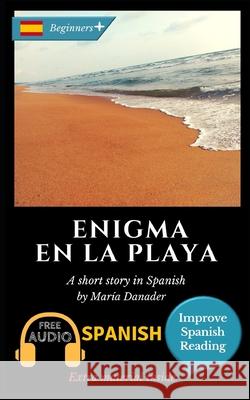 Enigma en la playa: Learn Spanish with Improve Spanish Reading. Audio included María Danader 9781973479604 Independently Published