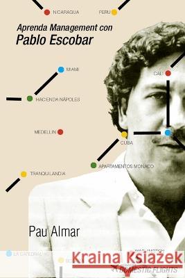 Aprenda Management con Pablo Escobar Pau Almar Garayoa 9781973481522 Independently Published