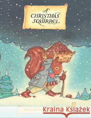 A Christmas Squirrel Ian Beck Mike Doodson 9781973482321 Independently Published