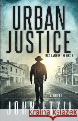 Urban Justice: Vigilante Justice Series 2 with Jack Lamburt John Etzil 9781973486602 Independently Published