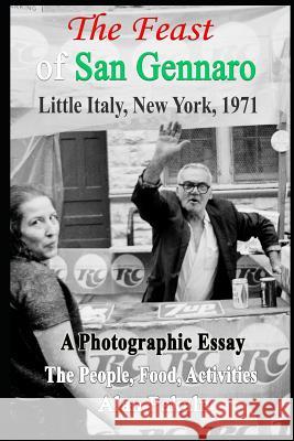 The Feast Of San Gennaro, Little Italy, New York, 1971: A Photographic Essay: The People, Food, Activities Pakaln, Alan 9781973487258 Independently Published