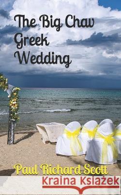 The Big Chav Greek Wedding Paul Richard Scott   9781973494850